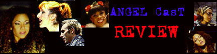 [IMAGE: ANGEL Cast Review]
