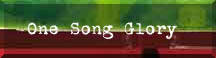 [One Song Glory]