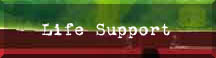 [Life Support]